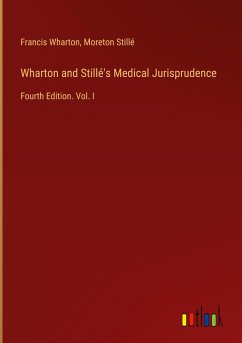 Wharton and Stillé's Medical Jurisprudence - Wharton, Francis; Stillé, Moreton