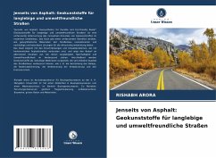 Jenseits von Asphalt: Geokunststoffe für langlebige und umweltfreundliche Straßen - Arora, Rishabh