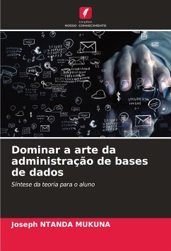 Dominar a arte da administração de bases de dados - NTANDA MUKUNA, Joseph