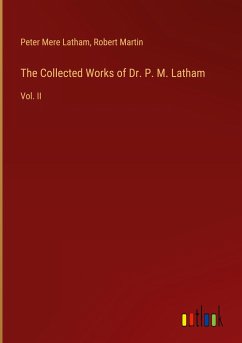 The Collected Works of Dr. P. M. Latham - Latham, Peter Mere; Martin, Robert