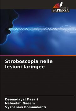 Stroboscopia nelle lesioni laringee - Dasari, Deenadayal;Naeem, Nabeelah;Bommakanti, Vyshanavi