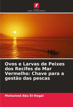 Ovos e Larvas de Peixes dos Recifes do Mar Vermelho: Chave para a gestão das pescas - Abu El-Regal, Mohamed