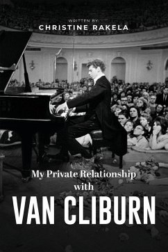 My Private Relationship With Van Cliburn - Rakela, Christine
