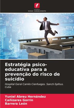 Estratégia psico-educativa para a prevenção do risco de suicídio - Hernández, Yuniel Abreu;Gorrín, Cañizares;León, Barrera