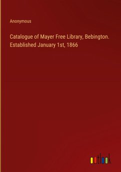 Catalogue of Mayer Free Library, Bebington. Established January 1st, 1866
