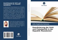 Koordinierung der Geld- und Fiskalpolitik in der Republik Mazedonien - Angelovska Bezhoska, Anita