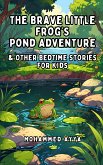 The Brave Little Frog's Pond Adventure (eBook, ePUB)