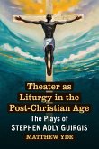 Theater as Liturgy in the Post-Christian Age