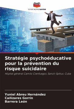 Stratégie psychoéducative pour la prévention du risque suicidaire - Hernández, Yuniel Abreu;Gorrín, Cañizares;León, Barrera