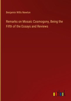 Remarks on Mosaic Cosmogony, Being the Fifth of the Essays and Reviews