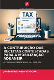 A CONTRIBUIÇÃO DAS RECEITAS CONTESTADAS PARA A MOBILIZAÇÃO ADUANEIR