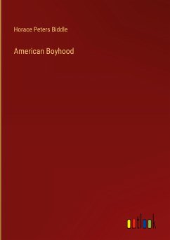 American Boyhood - Biddle, Horace Peters