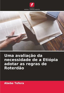 Uma avaliação da necessidade de a Etiópia adotar as regras de Roterdão - Tefera, Abebe