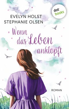 Wenn das Leben anklopft (eBook, ePUB) - Holst, Evelyn; Olsen, Stephanie