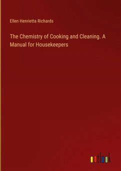 The Chemistry of Cooking and Cleaning. A Manual for Housekeepers