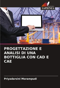 PROGETTAZIONE E ANALISI DI UNA BOTTIGLIA CON CAD E CAE - Morampudi, Priyadarsini