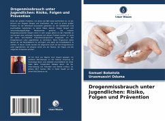 Drogenmissbrauch unter Jugendlichen: Risiko, Folgen und Prävention - Babatola, Samuel;Oduma, Uruemuesiri