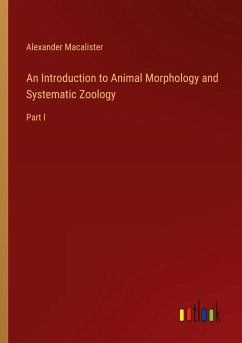 An Introduction to Animal Morphology and Systematic Zoology - Macalister, Alexander