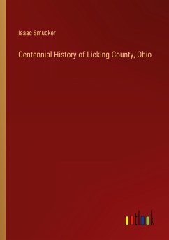 Centennial History of Licking County, Ohio - Smucker, Isaac