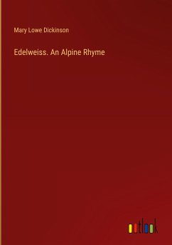 Edelweiss. An Alpine Rhyme