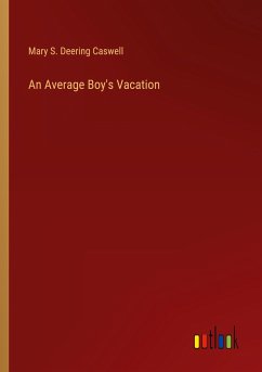 An Average Boy's Vacation - Caswell, Mary S. Deering