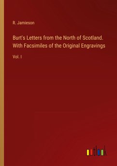 Burt's Letters from the North of Scotland. With Facsimiles of the Original Engravings