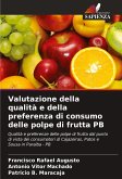Valutazione della qualità e della preferenza di consumo delle polpe di frutta PB
