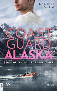 Coast Guard Alaska - Beim zweiten Mal ist es für immer (eBook, ePUB) - Snow, Jennifer