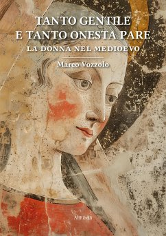Tanto gentile e tanto onesta pare: La donna nel Medioevo (eBook, ePUB) - Vozzolo, Marco