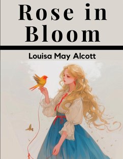 Rose in Bloom - Louisa May Alcott