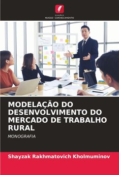 MODELAÇÃO DO DESENVOLVIMENTO DO MERCADO DE TRABALHO RURAL - Kholmuminov, Shayzak Rakhmatovich