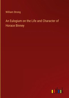 An Eulogium on the Life and Character of Horace Binney - Strong, William