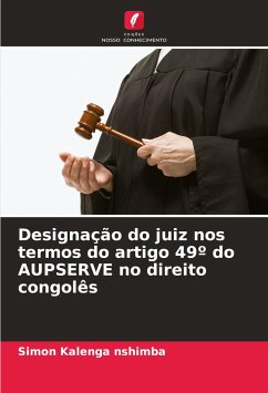 Designação do juiz nos termos do artigo 49º do AUPSERVE no direito congolês - Kalenga nshimba, Simon