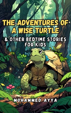 The Adventures of a Wise Turtle (eBook, ePUB) - Ayya, Mohammed