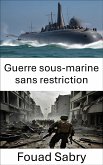 Guerre sous-marine sans restriction (eBook, ePUB)