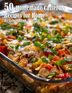 50 Homemade Casserole Recipes for Home - Johnson, Kelly