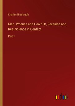 Man. Whence and How? Or, Revealed and Real Science in Conflict