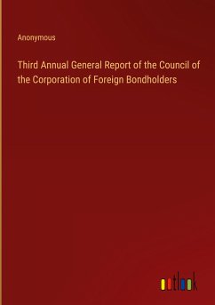 Third Annual General Report of the Council of the Corporation of Foreign Bondholders