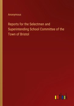 Reports for the Selectmen and Superintending School Committee of the Town of Bristol