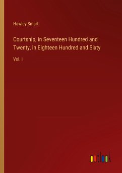 Courtship, in Seventeen Hundred and Twenty, in Eighteen Hundred and Sixty