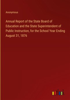 Annual Report of the State Board of Education and the State Superintendent of Public Instruction, for the School Year Ending August 31, 1876