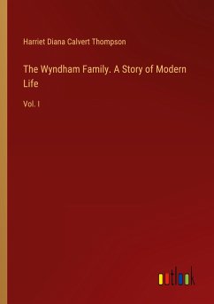 The Wyndham Family. A Story of Modern Life - Thompson, Harriet Diana Calvert