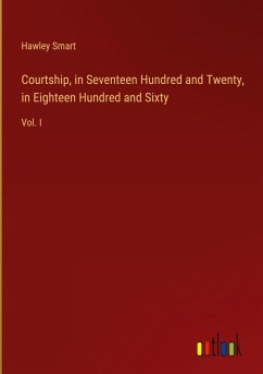 Courtship, in Seventeen Hundred and Twenty, in Eighteen Hundred and Sixty