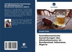 Sozioökonomische Auswirkungen des Alkoholkonsums im Bundesstaat Adamawa, Nigeria - Peter, Amade