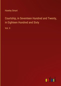Courtship, in Seventeen Hundred and Twenty, in Eighteen Hundred and Sixty