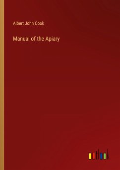 Manual of the Apiary - Cook, Albert John