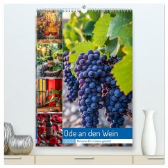 Ode an den Wein (hochwertiger Premium Wandkalender 2025 DIN A2 hoch), Kunstdruck in Hochglanz