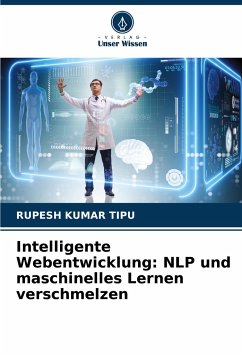 Intelligente Webentwicklung: NLP und maschinelles Lernen verschmelzen - KUMAR TIPU, RUPESH