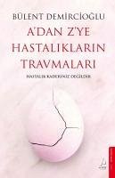 A'dan Z'ye Hastaliklarin Travmalari - Demircioglu, Bülent