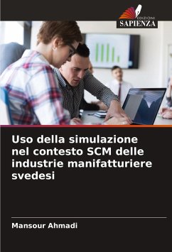 Uso della simulazione nel contesto SCM delle industrie manifatturiere svedesi - Ahmadi, Mansour